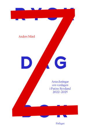 Rysk dagbok – anteckningar om vardagen i Putins Ryssland 2022–2025